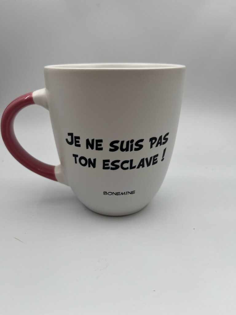 je ne suis pas ton esclave !